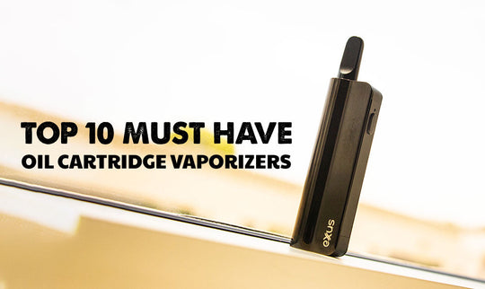 Top 10 Must-Have Oil Cartridge Vaporizers