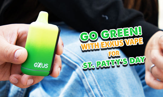 Go Green With Exxus Vape This St. Patty's Day